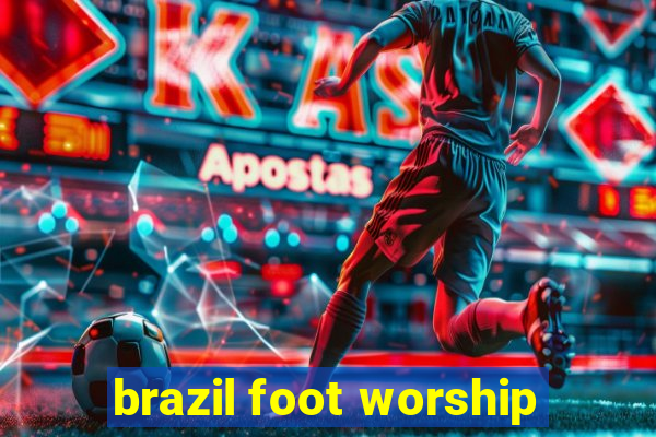 brazil foot worship